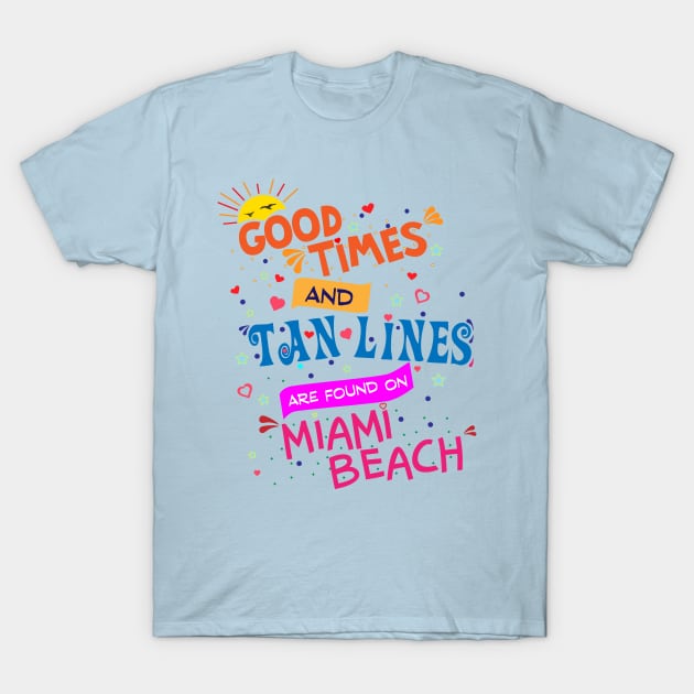 Good Times and Tan Lines are found on Miami Beach T-Shirt by Brobocop